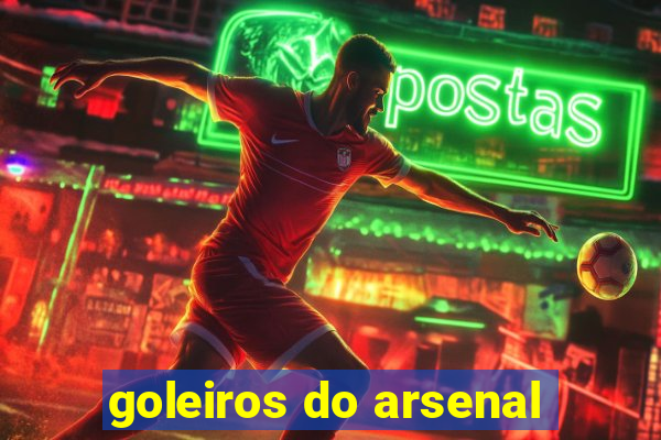 goleiros do arsenal